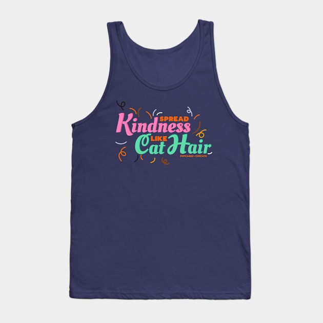 Spread Kindness Like Cat Hair Tank Top by Pupcakes and Cupcats